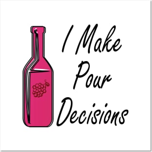 I Make Pour Decisions Posters and Art